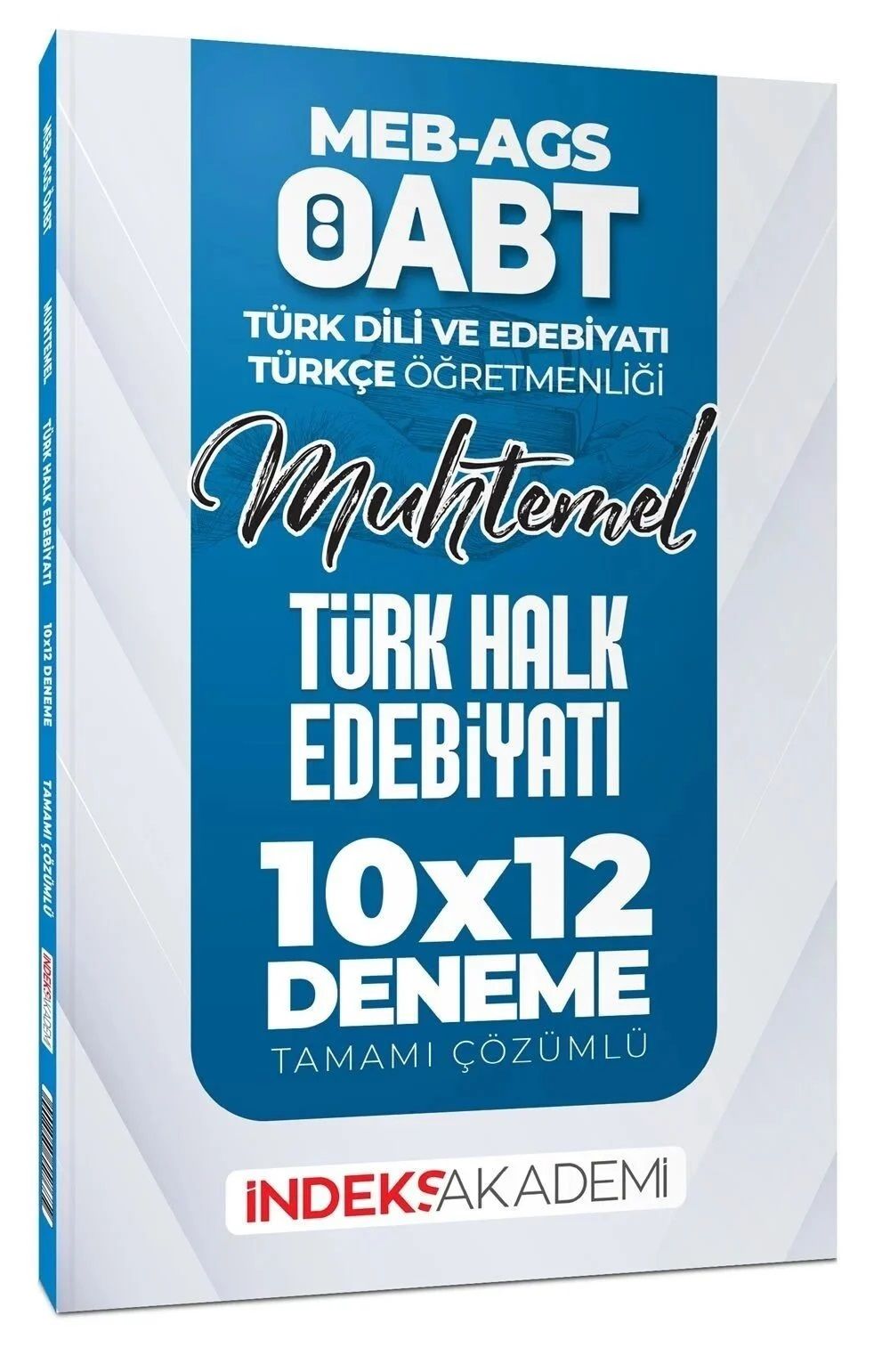 İndeks Akademi ÖABT MEB-AGS Muhtemel Türk Dili Edebiyatı-Türkçe Türk Halk Edebiyatı 10x12 Deneme Çözümlü İndeks Akademi Yayıncılık